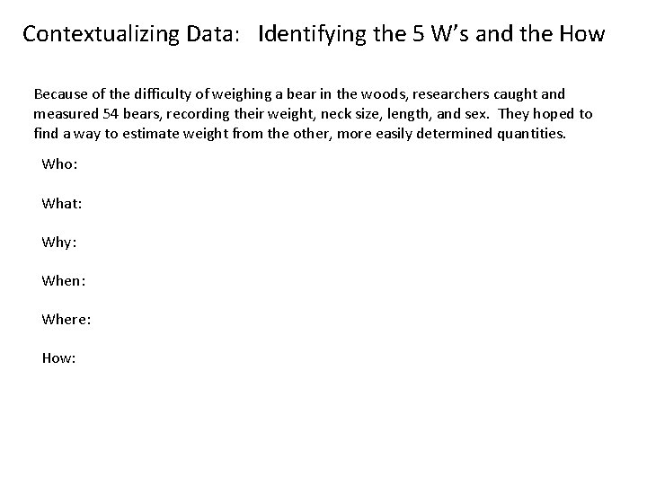 Contextualizing Data: Identifying the 5 W’s and the How Because of the difficulty of