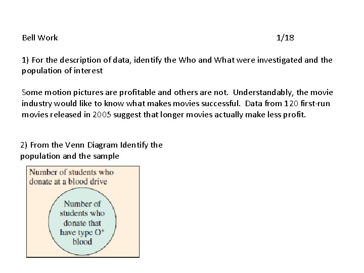 Bell Work 1/18 1) For the description of data, identify the Who and What