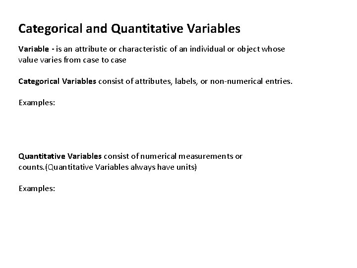 Categorical and Quantitative Variables Variable - is an attribute or characteristic of an individual