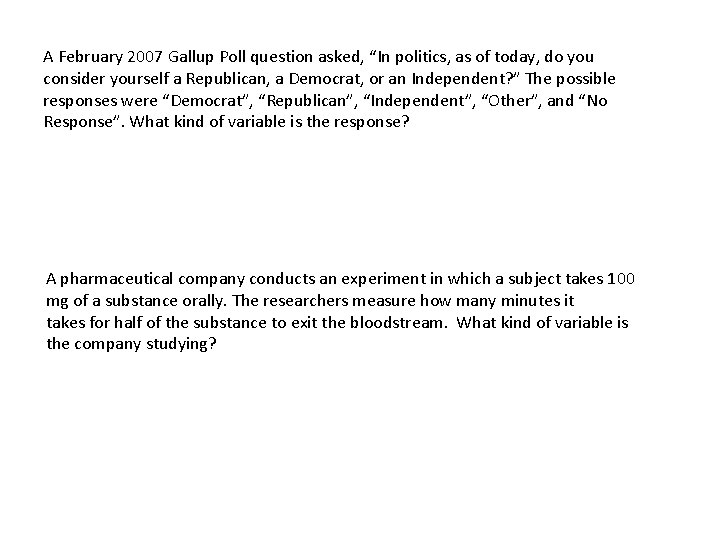 A February 2007 Gallup Poll question asked, “In politics, as of today, do you