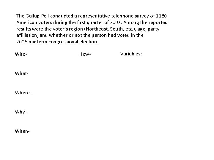 The Gallup Poll conducted a representative telephone survey of 1180 American voters during the