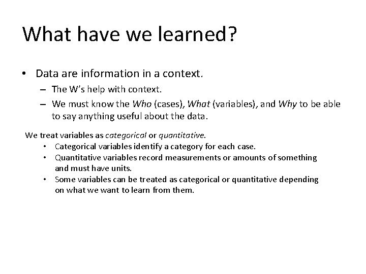 What have we learned? • Data are information in a context. – The W’s