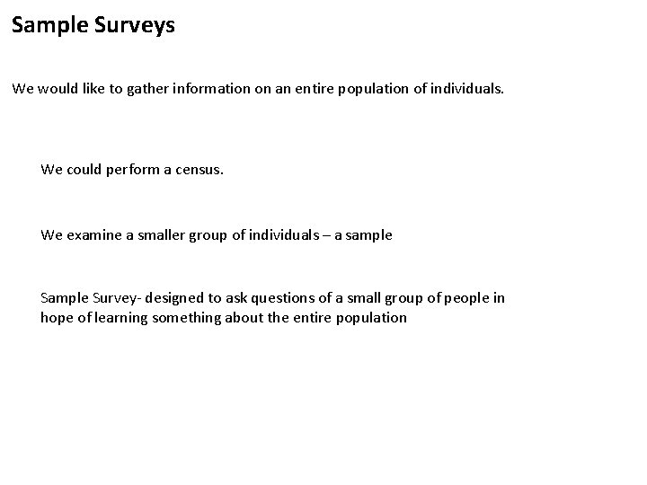 Sample Surveys We would like to gather information on an entire population of individuals.