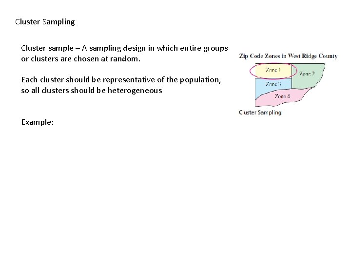 Cluster Sampling Cluster sample – A sampling design in which entire groups or clusters