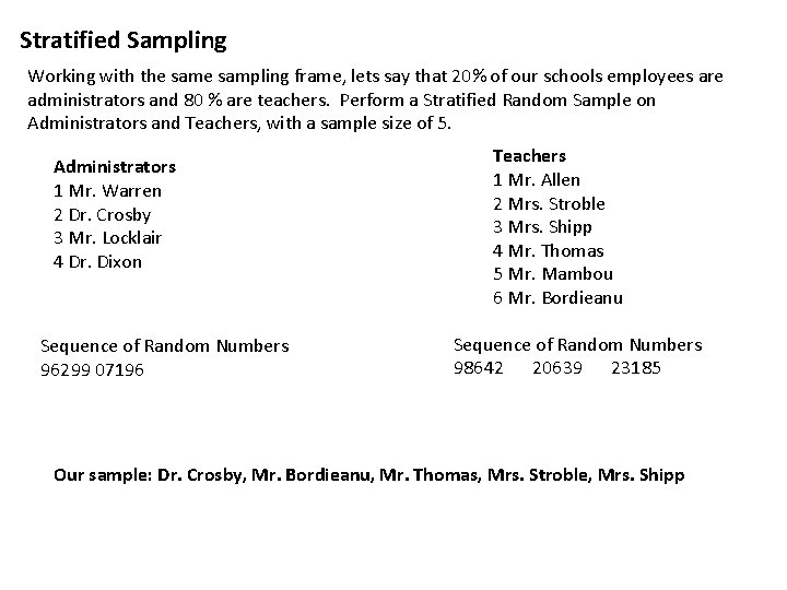 Stratified Sampling Working with the sampling frame, lets say that 20% of our schools
