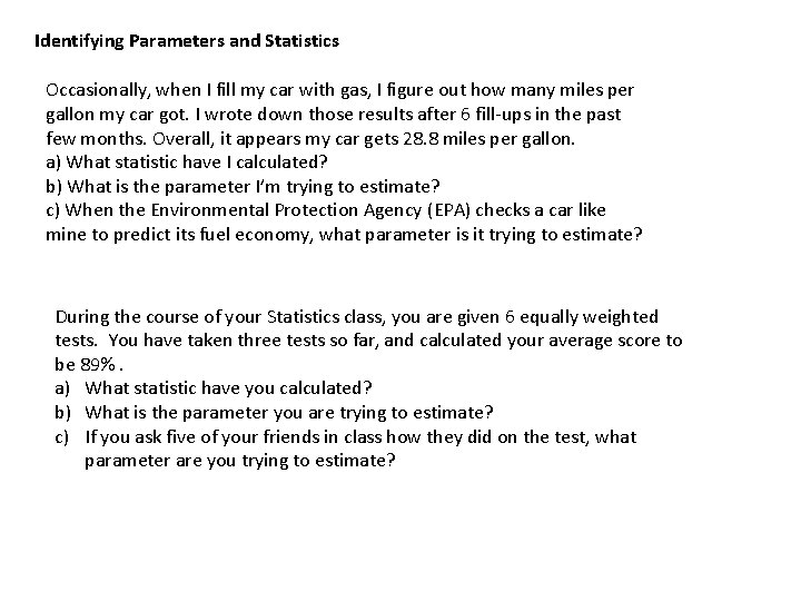 Identifying Parameters and Statistics Occasionally, when I fill my car with gas, I figure