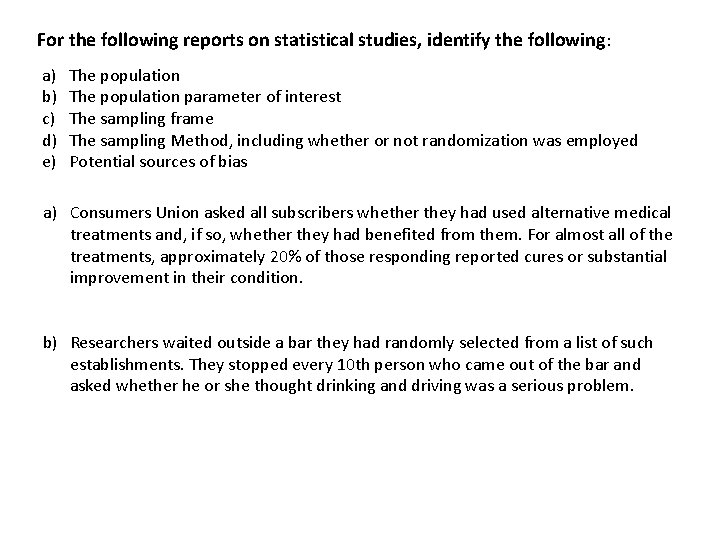 For the following reports on statistical studies, identify the following : a) b) c)