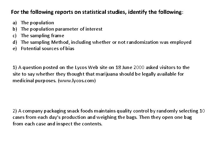 For the following reports on statistical studies, identify the following : a) b) c)