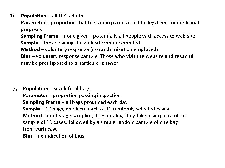 1) Population – all U. S. adults Parameter – proportion that feels marijuana should