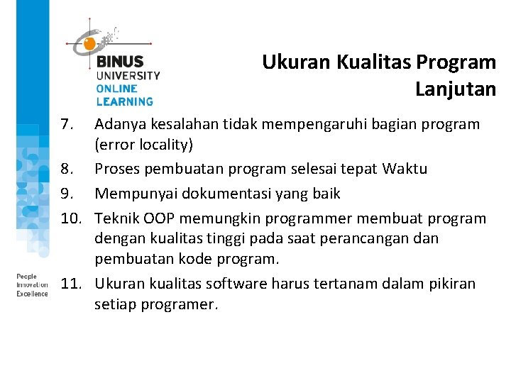 Ukuran Kualitas Program Lanjutan 7. Adanya kesalahan tidak mempengaruhi bagian program (error locality) 8.