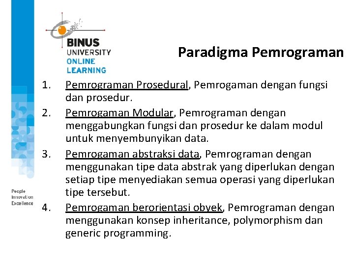 Paradigma Pemrograman 1. 2. 3. 4. Pemrograman Prosedural, Pemrogaman dengan fungsi dan prosedur. Pemrogaman
