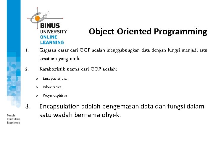 Object Oriented Programming 1. 2. Gagasan dasar dari OOP adalah menggabungkan data dengan fungsi