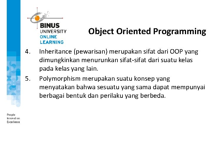 Object Oriented Programming 4. 5. Inheritance (pewarisan) merupakan sifat dari OOP yang dimungkinkan menurunkan