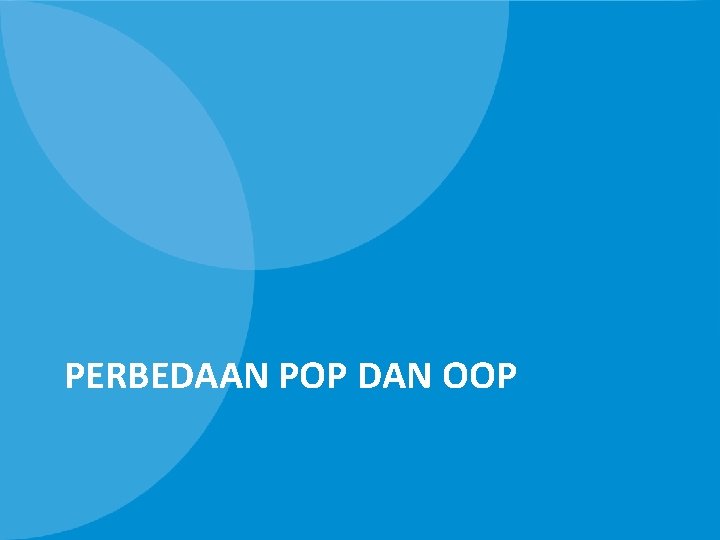 PERBEDAAN POP DAN OOP 