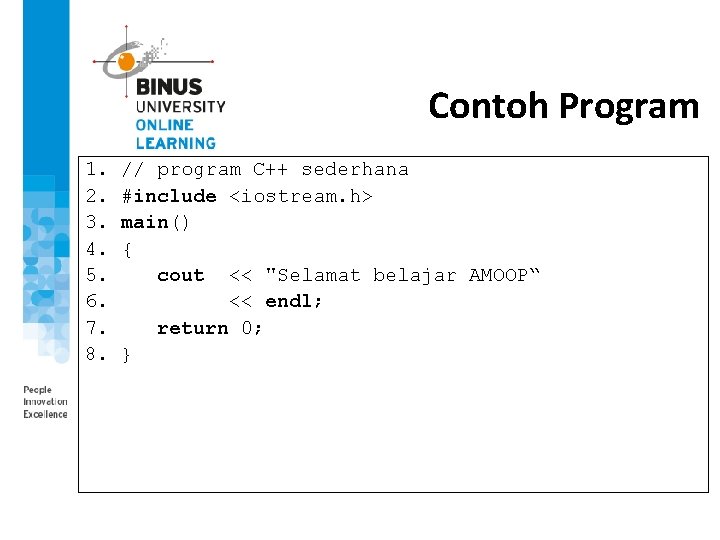 Contoh Program 1. 2. 3. 4. 5. 6. 7. 8. // program C++ sederhana