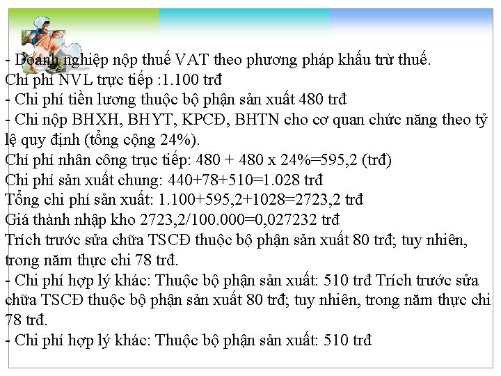  Doanh nghiệp nộp thuế VAT theo phương pháp khấu trừ thuế. Chí phí