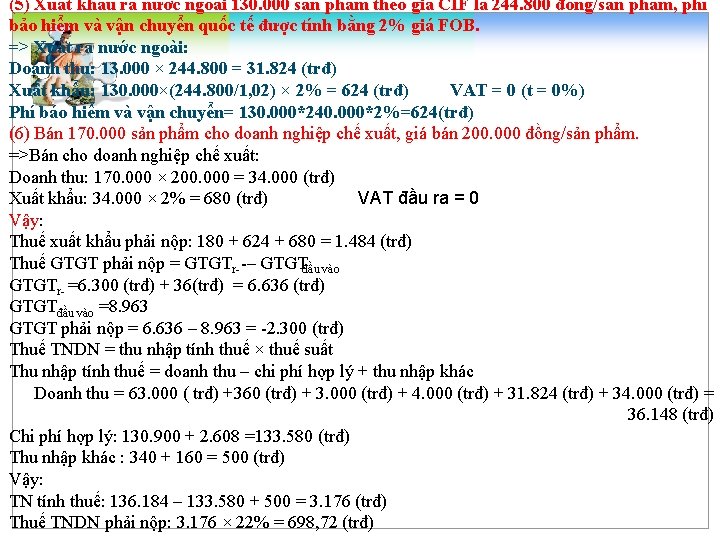 (5) Xuất khẩu ra nước ngoài 130. 000 sản phẩm theo giá CIF là
