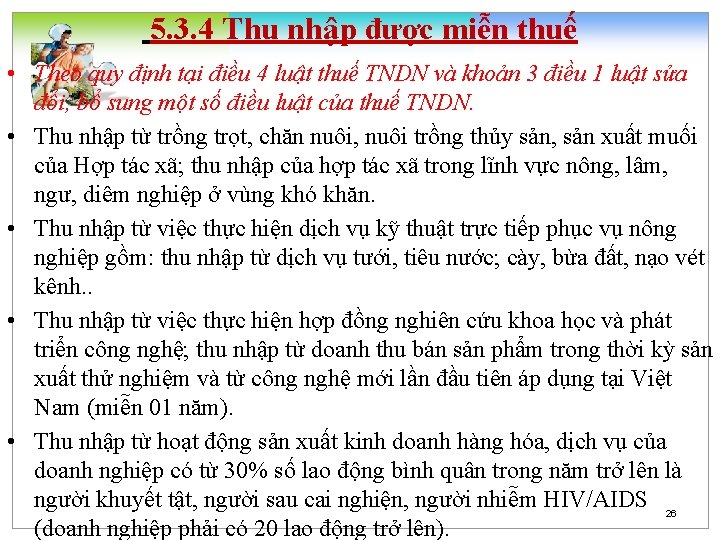 5. 3. 4 Thu nhập được miễn thuế • Theo quy định tại điều