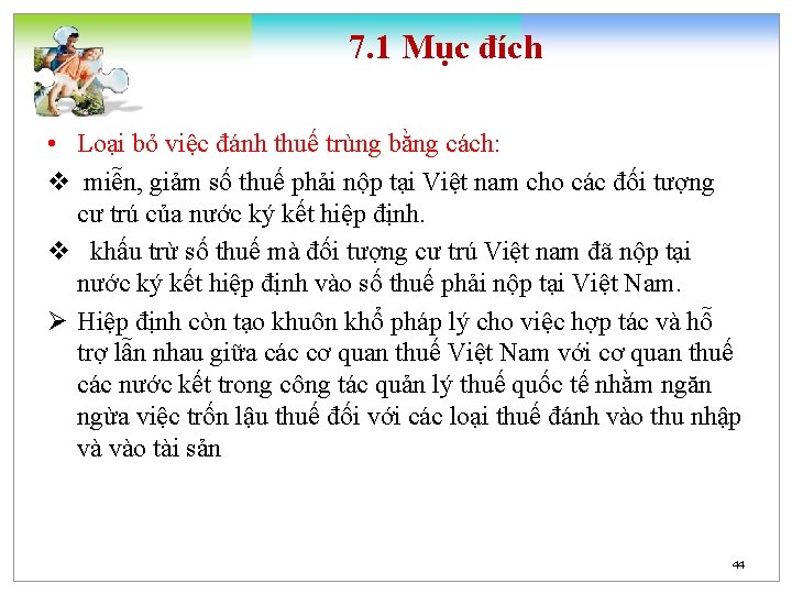 7. 1 Mục đích • Loại bỏ việc đánh thuế trùng bằng cách: v