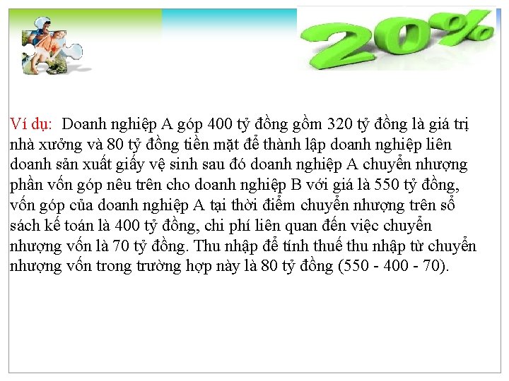 Ví dụ: Doanh nghiệp A góp 400 tỷ đồng gồm 320 tỷ đồng là