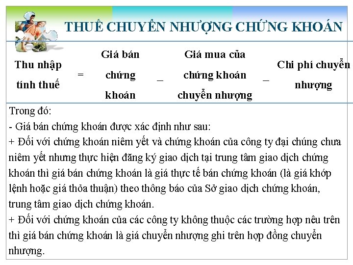 THUẾ CHUYỂN NHƯỢNG CHỨNG KHOÁN Thu nhập tính thuế Giá bán = chứng khoán