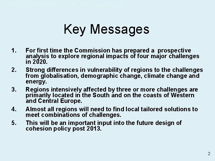 EUROPEAN COMMISSION - Regional Policy Key Messages 1. 2. 3. 4. 5. For first