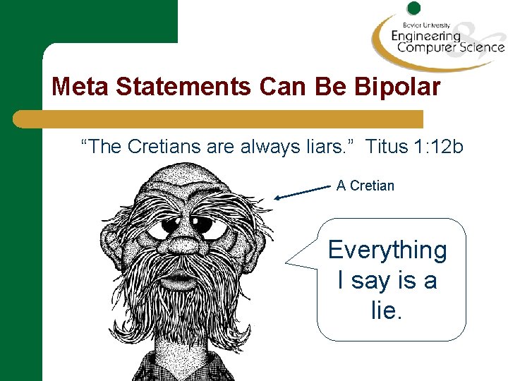 Meta Statements Can Be Bipolar “The Cretians are always liars. ” Titus 1: 12