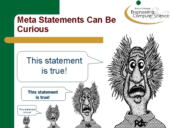 Meta Statements Can Be Curious This statement is true! 
