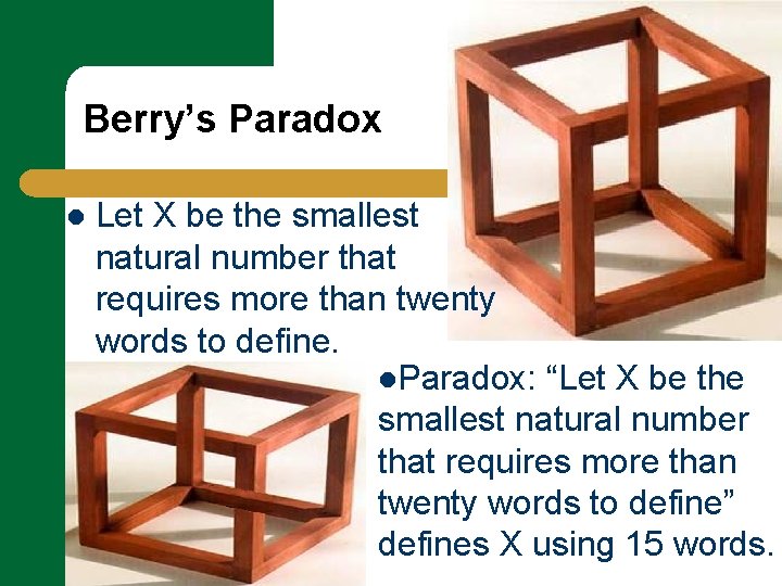 Berry’s Paradox l Let X be the smallest natural number that requires more than