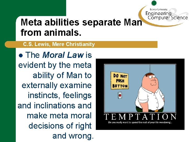 Meta abilities separate Man from animals. C. S. Lewis, Mere Christianity The Moral Law