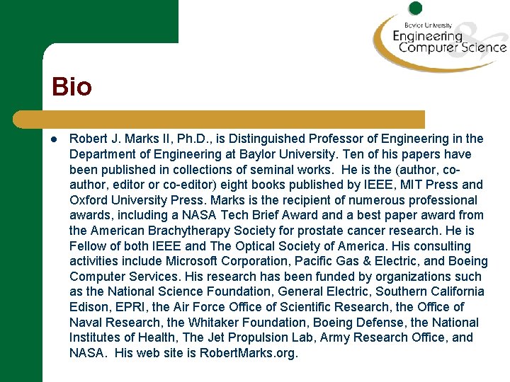 Bio l Robert J. Marks II, Ph. D. , is Distinguished Professor of Engineering