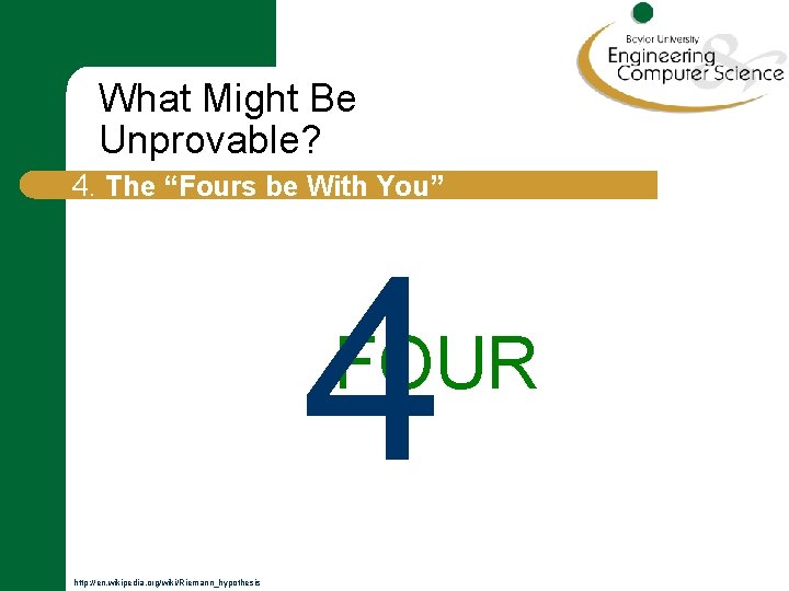 What Might Be Unprovable? 4. The “Fours be With You” 4 FOUR http: //en.