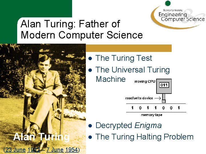 Alan Turing: Father of Modern Computer Science l l l Alan Turing (23 June