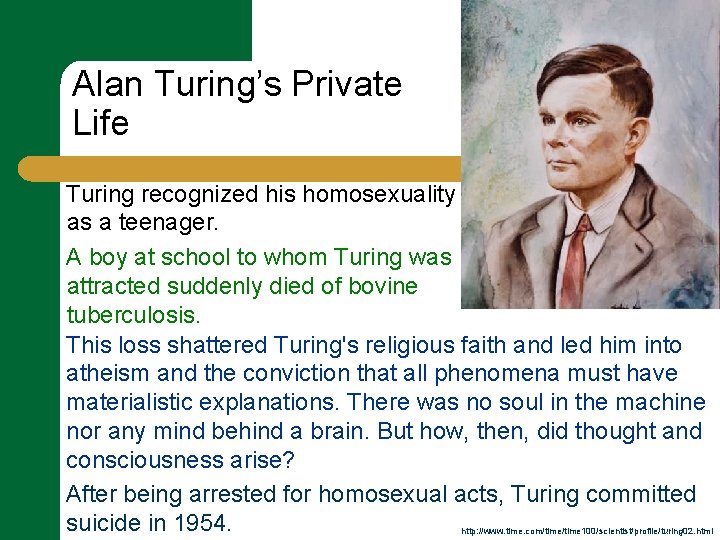 Alan Turing’s Private Life Turing recognized his homosexuality as a teenager. A boy at