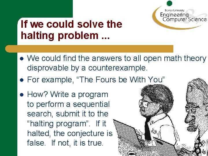 If we could solve the halting problem. . . l l l We could