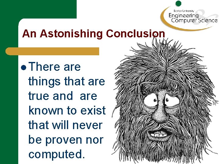 An Astonishing Conclusion l There are things that are true and are known to