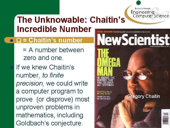 The Unknowable: Chaitin’s Incredible Number l l = Chaitin’s number = A number between