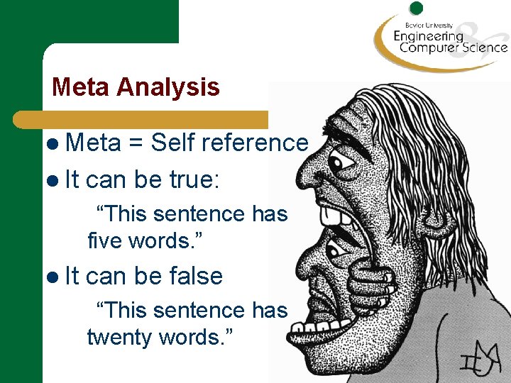 Meta Analysis l Meta = Self reference l It can be true: “This sentence