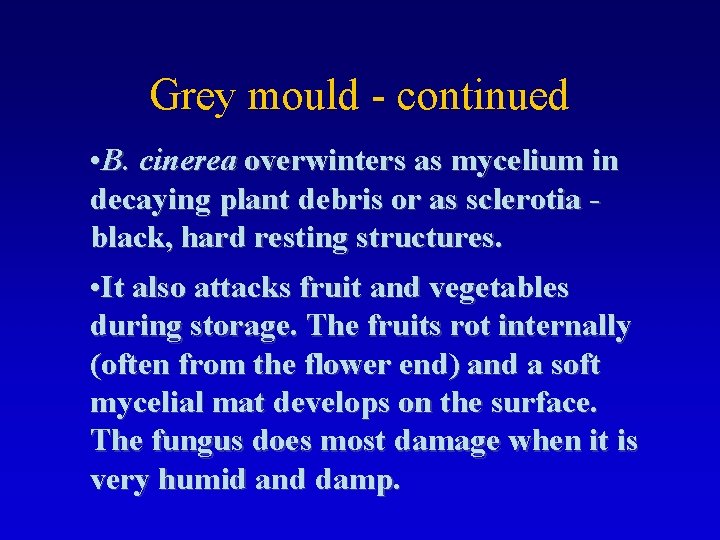 Grey mould - continued • B. cinerea overwinters as mycelium in decaying plant debris