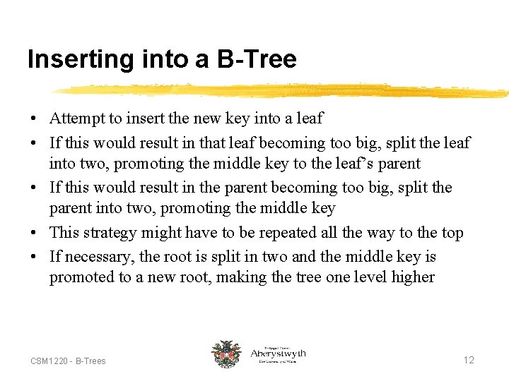 Inserting into a B-Tree • Attempt to insert the new key into a leaf