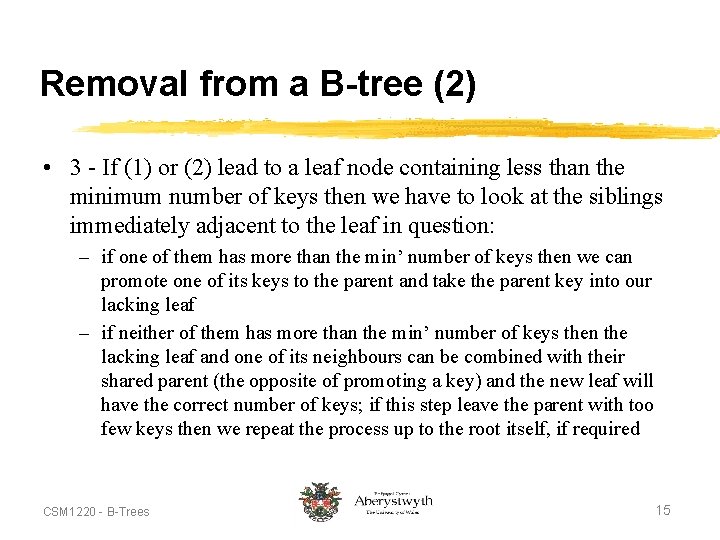 Removal from a B-tree (2) • 3 - If (1) or (2) lead to