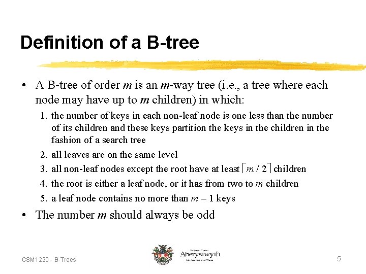 Definition of a B-tree • A B-tree of order m is an m-way tree