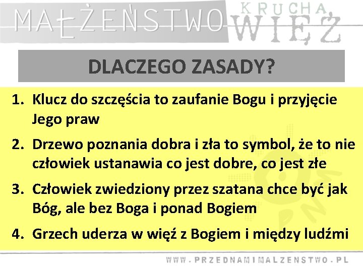 DLACZEGO ZASADY? 1. Klucz do szczęścia to zaufanie Bogu i przyjęcie Jego praw 2.