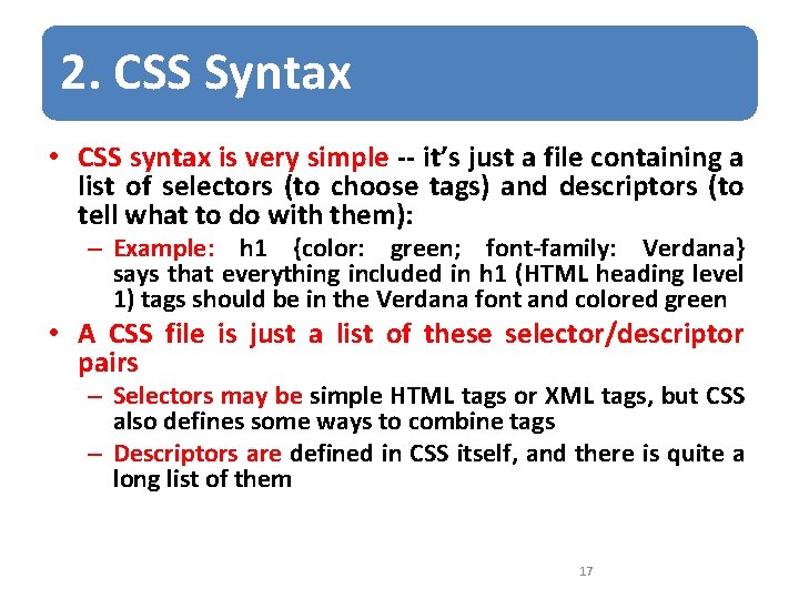 2. CSS Syntax • CSS syntax is very simple -- it’s just a file