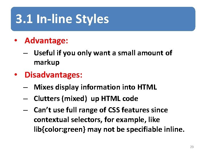 3. 1 In-line Styles • Advantage: – Useful if you only want a small