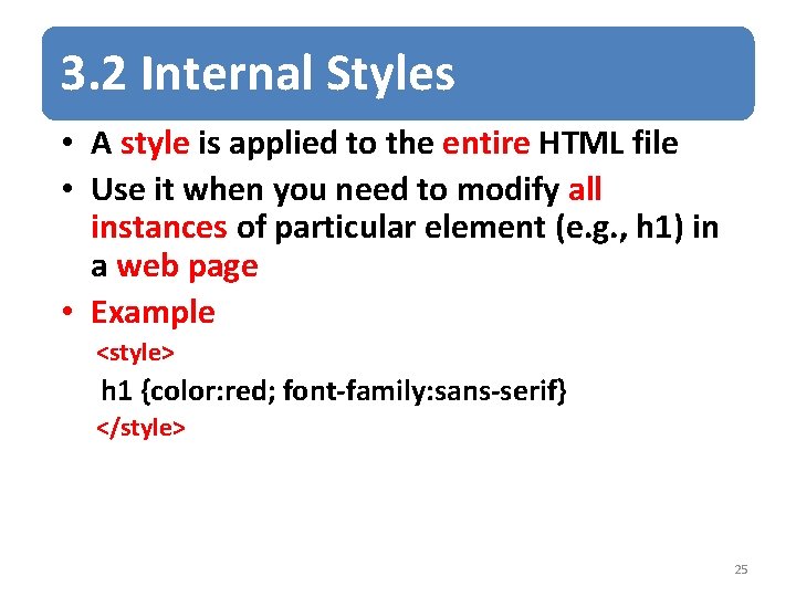 3. 2 Internal Styles • A style is applied to the entire HTML file