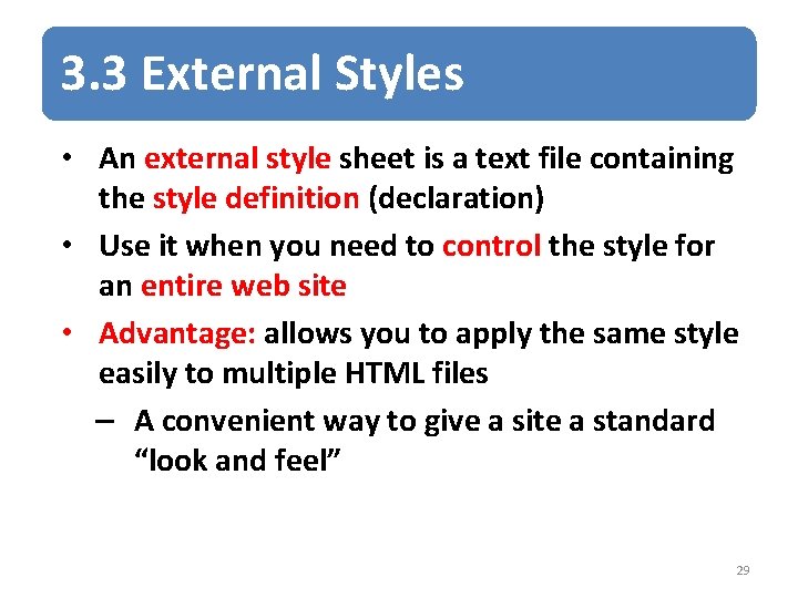 3. 3 External Styles • An external style sheet is a text file containing