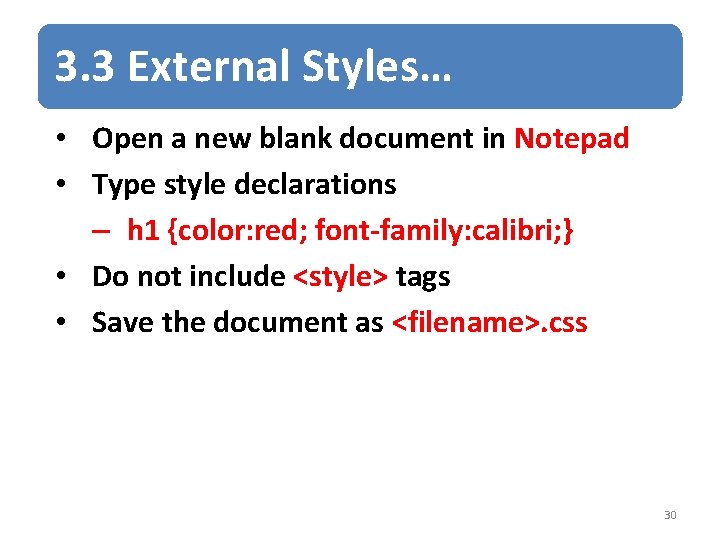 3. 3 External Styles… • Open a new blank document in Notepad • Type