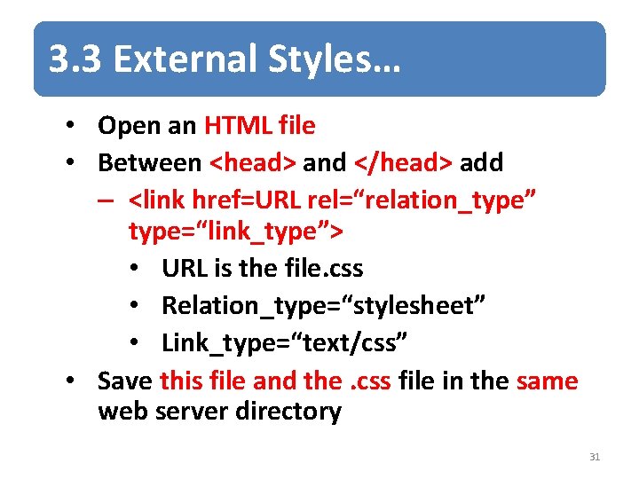 3. 3 External Styles… • Open an HTML file • Between <head> and </head>