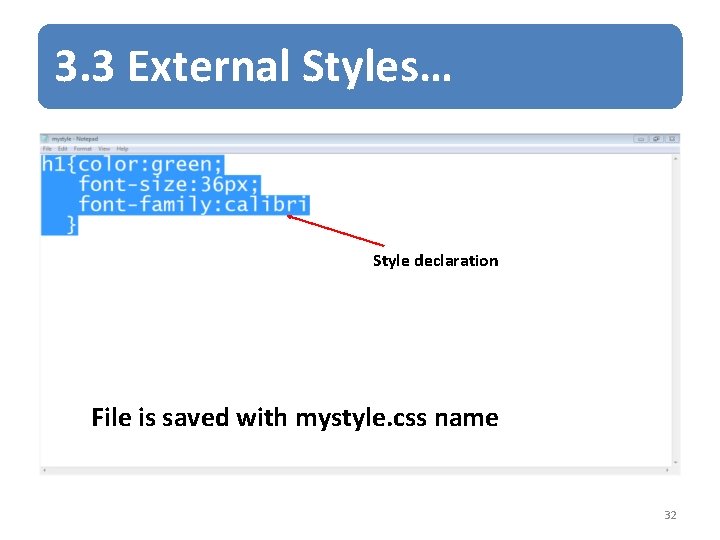 3. 3 External Styles… Style declaration File is saved with mystyle. css name 32